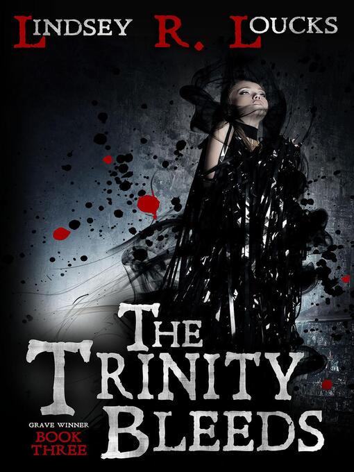 Title details for The Trinity Bleeds by Lindsey R. Loucks - Available